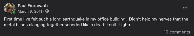 First time I've felt such a long earthquake in my office building. Didn't help my nerves that the metal blinds clanging together sounded like a death knoll. Ughh...